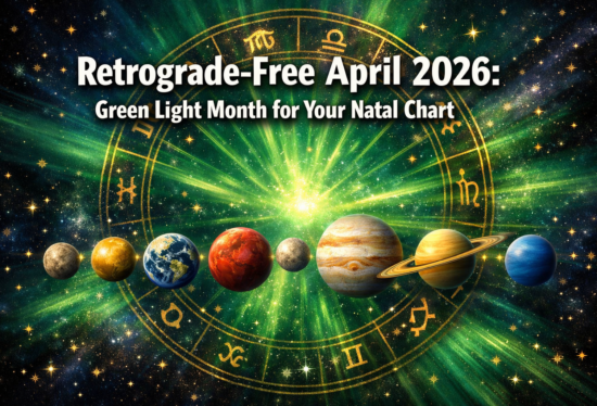 Retrograde-Free April 2026: How to Read Your Natal Chart During a 'Green Light' Month