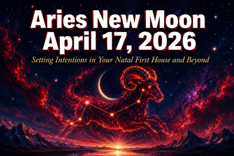 Aries New Moon April 17, 2026: Setting Intentions in Your Natal First House and Beyond